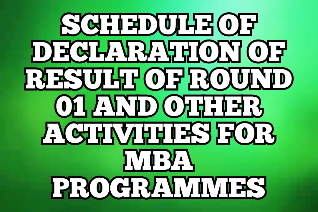 SCHEDULE OF DECLARATION OF RESULT OF ROUND 01 AND OTHER ACTIVITIES FOR MBA PROGRAMMES